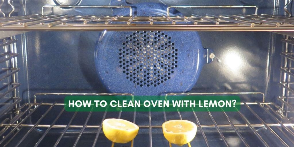 How To Clean Oven With Lemon?