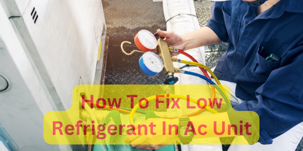How To Fix Low Refrigerant In Your AC Unit